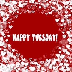 Hearts frame with HAPPY TUESDAY   text on red background.