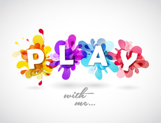 Play with me quotation with colorful abstract backgrounds behind each letters.