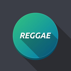 Long shadow round buttonwith    the text REGGAE