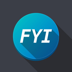 Long shadow round buttonwith    the text FYI