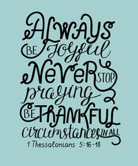 Bible verse Always be joyful, never stop praying, be thankful