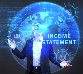 The concept of business, technology, the Internet and the network. A young entrepreneur working on a virtual screen of the future and sees the inscription: Income statement