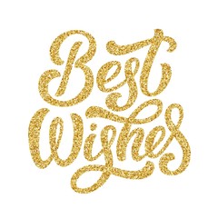 Hand lettering inscription best wishes with golden glitter effect, isolated on white background. Perfect for festive holiday greeting design. Vector illustration.