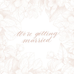 Hand drawing vector We're getting married phrase. Vintage floral background