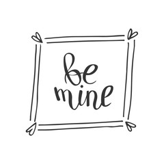 Be mine hand drawn romantic lettering card with handmade frame and hearts.