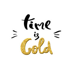 Lettering words in gold glitter. Time is Gold for poster