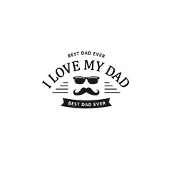 I love my dad. Happy Father s Day Design. Black color vintage style Father logo on light grunge background. Vector illustration