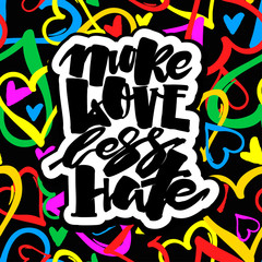 More love less hate.Gay pride  lettering calligraphic concept, inspirational homosexuality rainbow colored emblem.