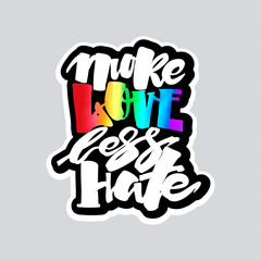 More love less hate.Gay pride  lettering calligraphic concept, inspirational homosexuality rainbow colored emblem.