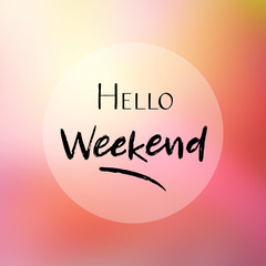 Inspirational Typographic Quote - Hello Weekend. Great for social media campaigns. - obrazy, fototapety, plakaty