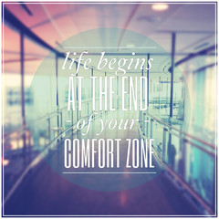Quote - Life begins at the end of your comfort zone
