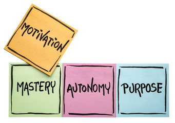 mastery, autonomy, purpose - motivation concept