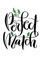 'Perfect match' - modern calligraphy style, black ink handwriting