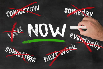 blackboard / chalkboard concept do things now and not later, no procrastination