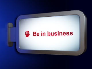 Business concept: Be in business and Head With Finance Symbol on billboard background