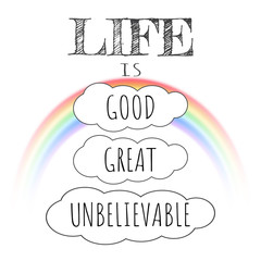 Life is good, great, unbelievable. Motivational card. Print for cards, t-shirts and posters. 