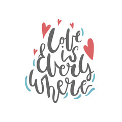 Naklejka na ściany i meble Hand drawn romantic phrase love is everywhere. Motivation lettering made with ink and brush. Vector love quote.