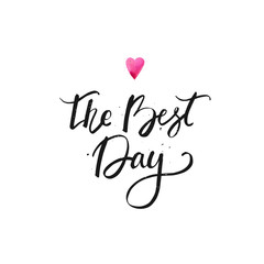 The best day postcard. Modern brush calligraphy isolated on white background.