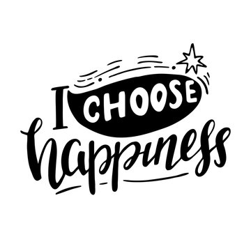 I choose happiness vector lettering background. Motivational quote. Inspirational typography.