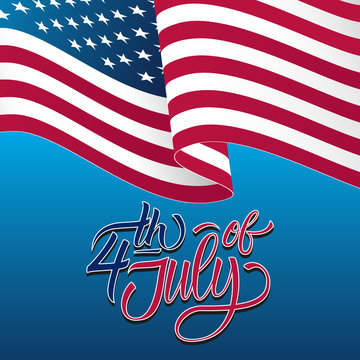 Happy 4th of July Independence Day greeting card with waving american national flag and handwritten lettering text design. Vector illustration.