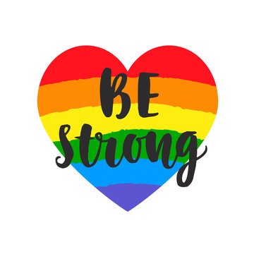 Be strong slogan. Inspirational Gay Pride poster with watercolor rainbow spectrum flag, brush lettering