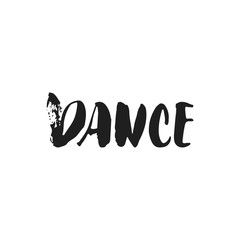 Dance - hand drawn dancing lettering quote isolated on the white background. Fun brush ink inscription for photo overlays, greeting card or t-shirt print, poster design.