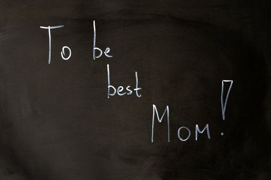 To be best Mom chalk inscription on the board