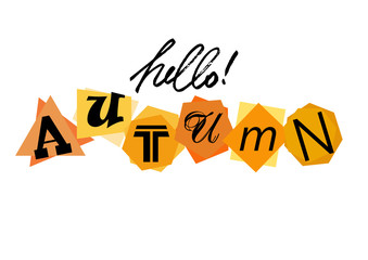 Welcoming card with lettering Hello Autumn from characters cut from newspaper on white background. Origami style. Vector illustration
