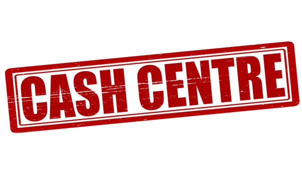 Cash centre