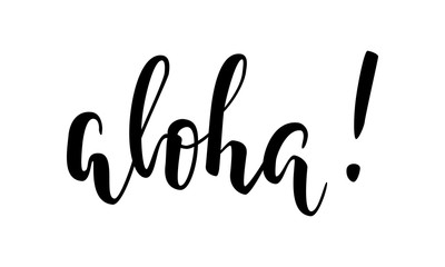 aloha. Hand drawn calligraphy and brush pen lettering. design for holiday greeting card and invitation of seasonal summer holidays, summer beach parties, tourism and travel