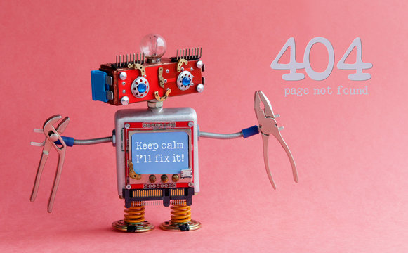 Error 404 page not found concept. Friendly handyman robot, smiley red head, Keep calm I'll fix it message on blue monitor body, pliers in arms. Pink background
