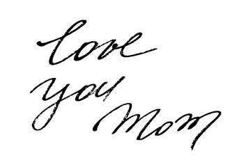 Love you mom. Handwritten black text isolated on white background, vector. Each word is on the separate layer