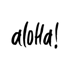 Hand drawn phrase Aloha. Lettering design for posters, t-shirts, cards, invitations, stickers, banners, advertisement. Vector.