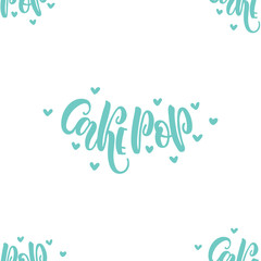 Vector cake pops letterig seamless pattern on white background. lettering written by hand