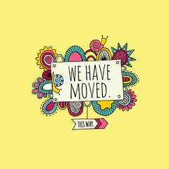 We have moved words on a sign surrounded by snails, swirls and abstract shapes hand drawn doodle vector illustration