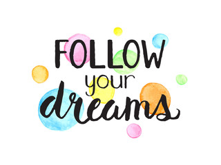FOLLOW YOUR DREAMS motivational quote with colourful watercolour dots