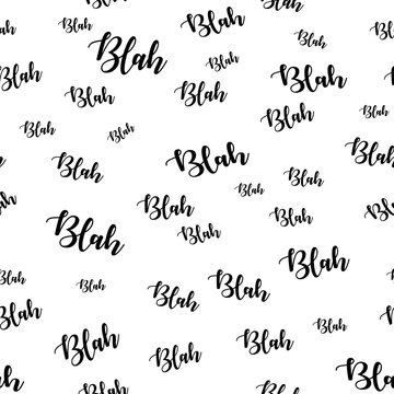 Blah blah blah word seamless pattern. Vector illustration. Nonsense boring speech.
