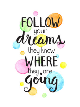 FOLLOW YOUR DREAMS THEY KNOW WHERE THEY ARE GOING  Motivational Quote