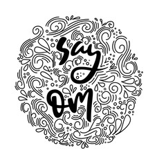 Say om postcard. Hand drawn relax lettering with doodle frame. Ink illustration. Modern brush calligraphy. Isolated on white background.