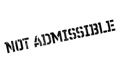 Not Admissible rubber stamp. Grunge design with dust scratches. Effects can be easily removed for a clean, crisp look. Color is easily changed.