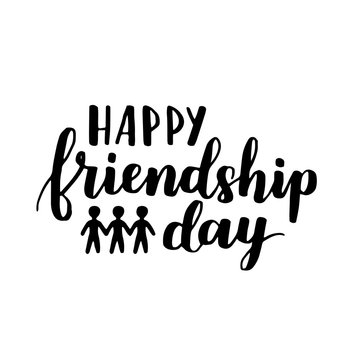 Lettering about world friendship day. Hand written phrase with black ink on white isolated background. Motivational gift card.