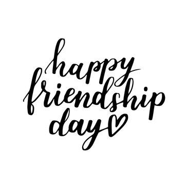 Lettering about world friendship day. Hand written phrase with black ink on white isolated background. Motivational gift card.