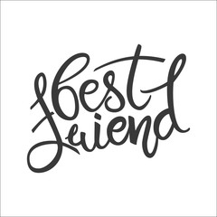Best Friend phrase. Hand drawn lettering. Brush Pen calligraphy.Friendship day, hand lettering background