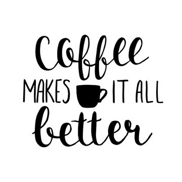 Fototapeta Coffee makes it all better. Vector hand drawn lettering about coffee with cup.