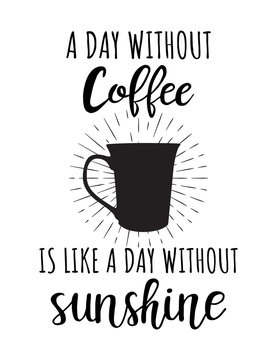 Fototapeta Vector lettering about coffee. A day without coffee is like a day without sunshine. Vector poster