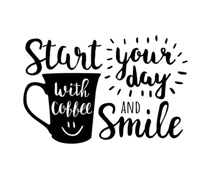 Fototapeta Start your day with coffee and smile. Vector lettering about coffee. Motivational card