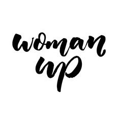 Woman up. Short feminism slogan, brush calligraphy isolated on white background.