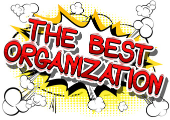 The Best Organization - Comic book style phrase on abstract background.