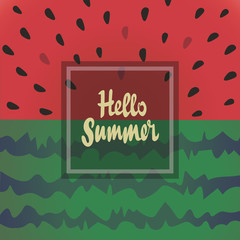 Hello summer vector background with watermelon. The inscription, lettering Hello summer. Design for holiday greeting card and invitation of seasonal summer holidays, beach parties, tourism and travel