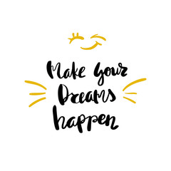 Conceptual hand drawn phrase make your dreams happen lettering design for posters